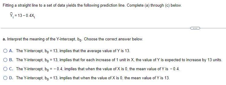 Fitting A Straight Line To A Set Of Data Yields The Following Prediction Line Complete A Through C Below Y 13 0 1