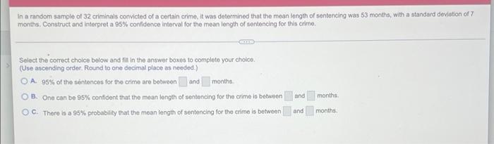 In A Random Sample Of 32 Criminals Convicted Of A Certain Crime It Was Determined That The Mean Length Of Sentencing W 1