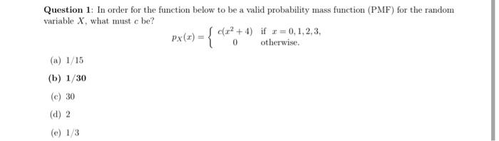 Question 1 In Order For The Function Below To Be A Valid Probability Mass Function Pmf For The Random Variable X Wha 1