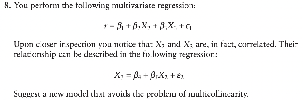 8 You Perform The Following Multivariate Regression R B1 B2x2 B3x3 1 Upon Closer Inspection You Notice That X 1