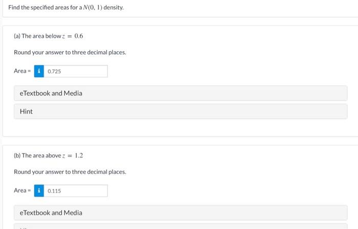 Find The Specified Areas For A 0 1 Density A The Area Below Z 0 6 Round Your Answer To Three Decimal Places Are 1