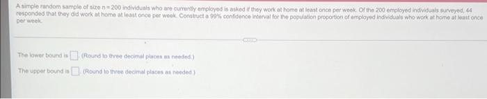 A Simple Random Sample Of Size N 200 Individuals Who Are Currently Employed Is Asked If They Work At Home At Least Once 2