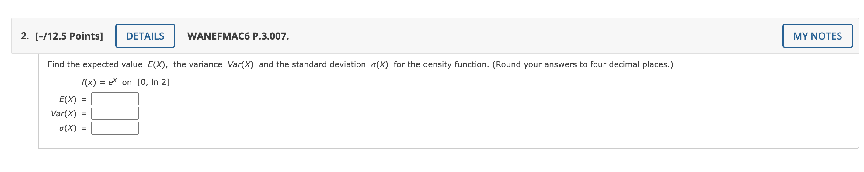 2 12 5 Points Details Wanefmac6 P 3 007 My Notes Find The Expected Value E X The Variance Var X And The Standar 1