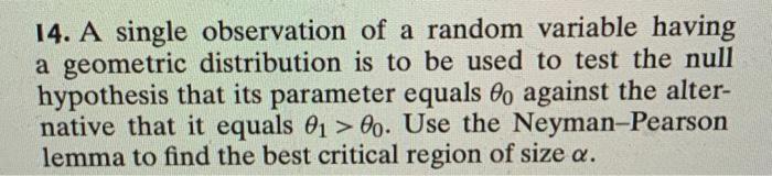 14 A Single Observation Of A Random Variable Having A Geometric Distribution Is To Be Used To Test The Null Hypothesis 1