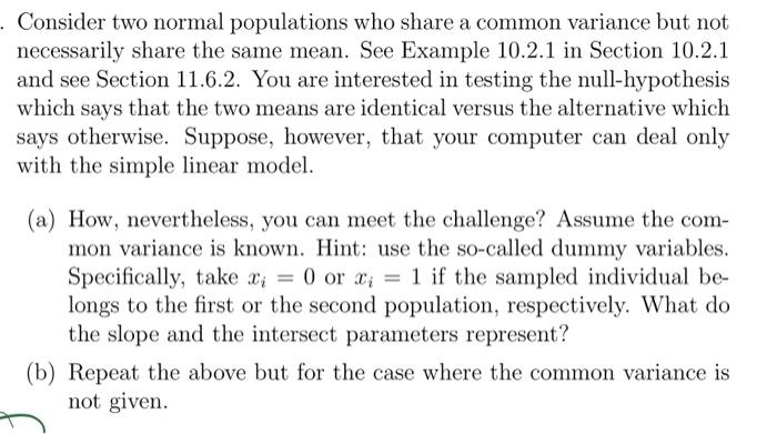 Consider Two Normal Populations Who Share A Common Variance But Not Necessarily Share The Same Mean See Example 10 2 1