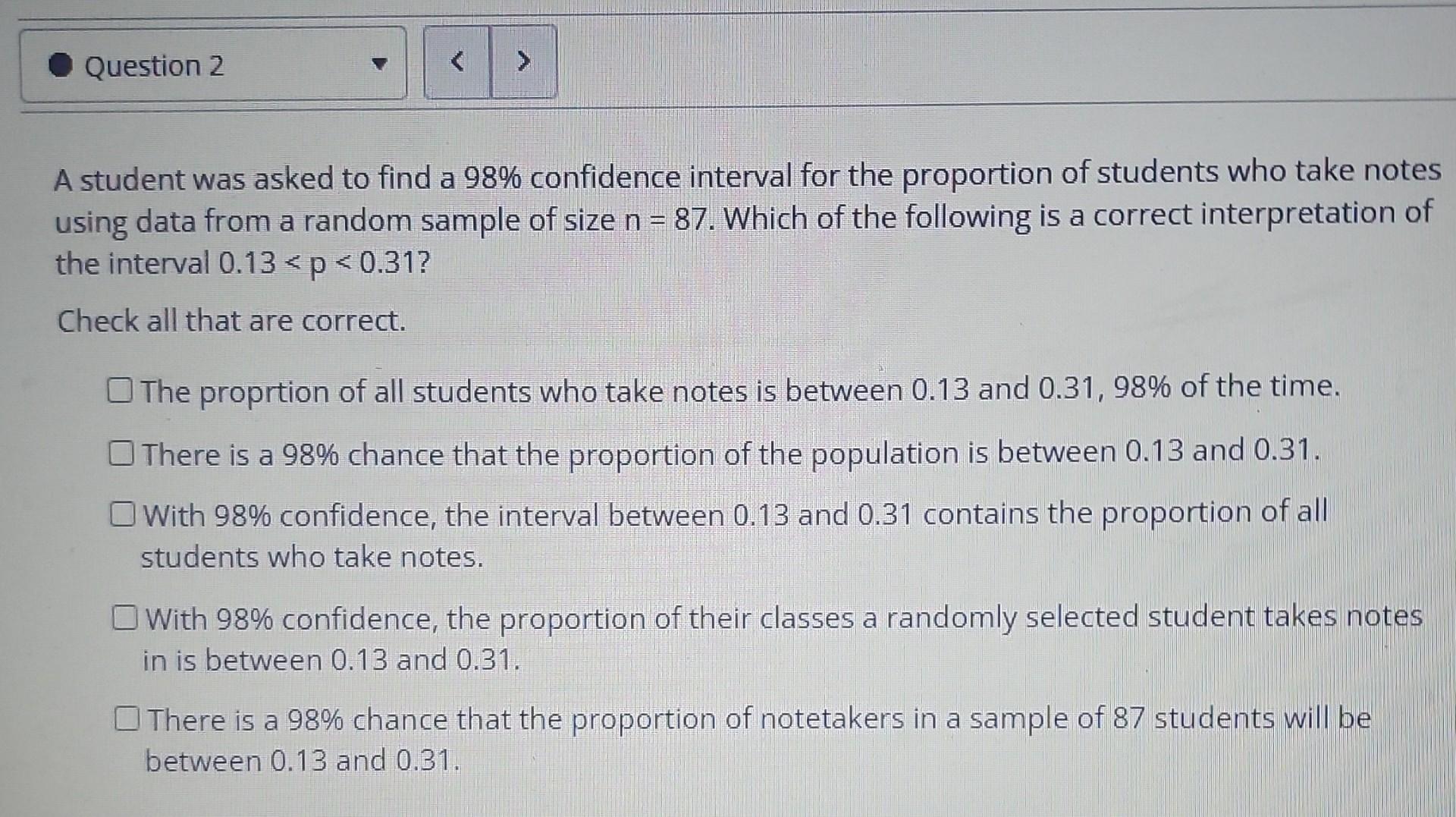 Question 2 A Student Was Asked To Find A 98 Confidence Interval For The Proportion Of Students Who Take Notes Using D 1