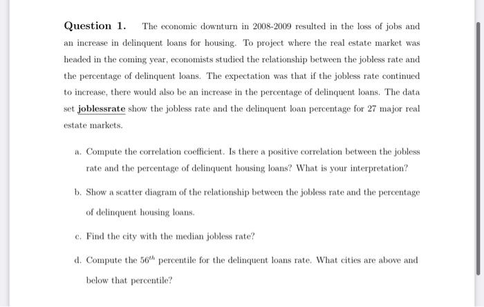 Question 1 The Economic Downturn In 2008 2009 Resulted In The Loss Of Jobs And An Increase In Delinquent Loans For Hous 1