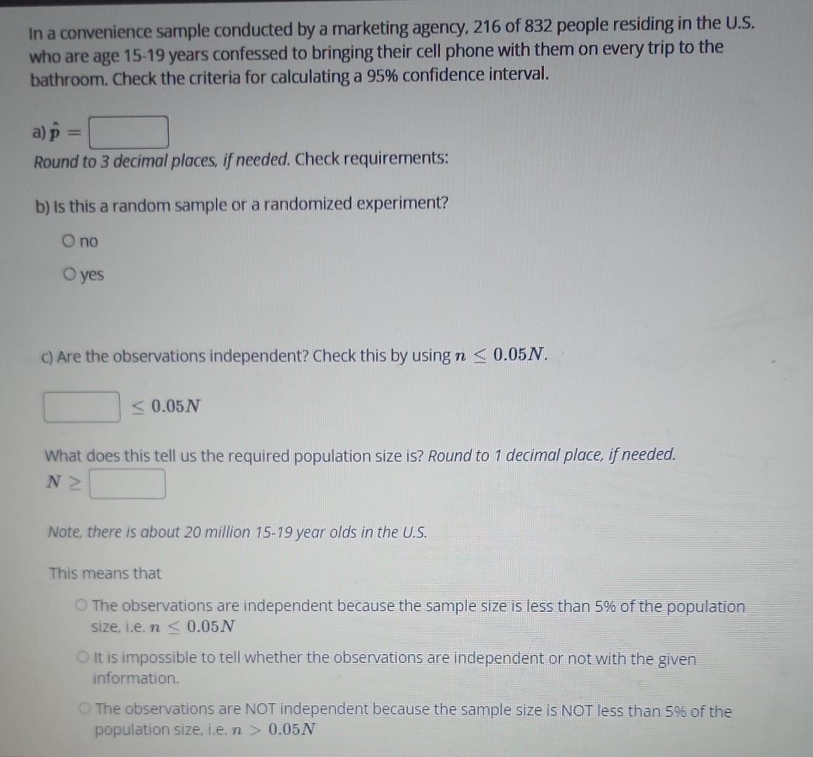 In A Convenience Sample Conducted By A Marketing Agency 216 Of 832 People Residing In The U S Who Are Age 15 19 Years 1