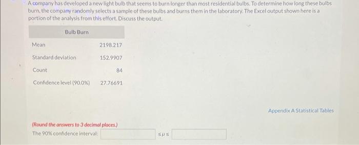 A Company Has Developed A New Light Bulb That Seems To Burn Longer Than Most Residential Bulbs To Determine How Long Th 1