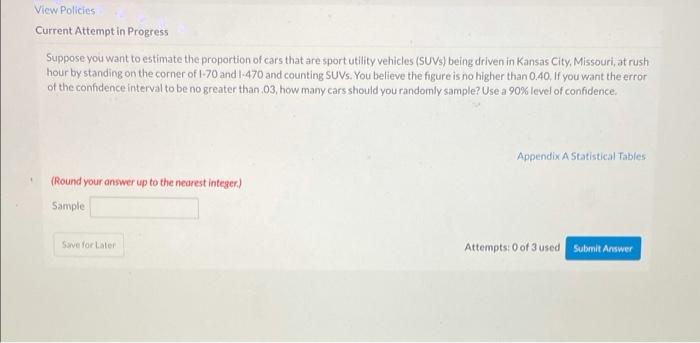 View Policies Current Attempt In Progress Suppose You Want To Estimate The Proportion Of Cars That Are Sport Utility Veh 1