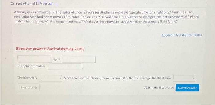 Current Attempt In Progress A Survey Of 77 Commercial Airline Flights Of Under 2 Hours Resulted In A Sample Average Late 1