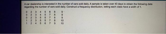 A Car Dealership Is Interested In The Number Of Cars Sold Daily A Sample Is Taken Over 40 Days To Obtain The Following 1