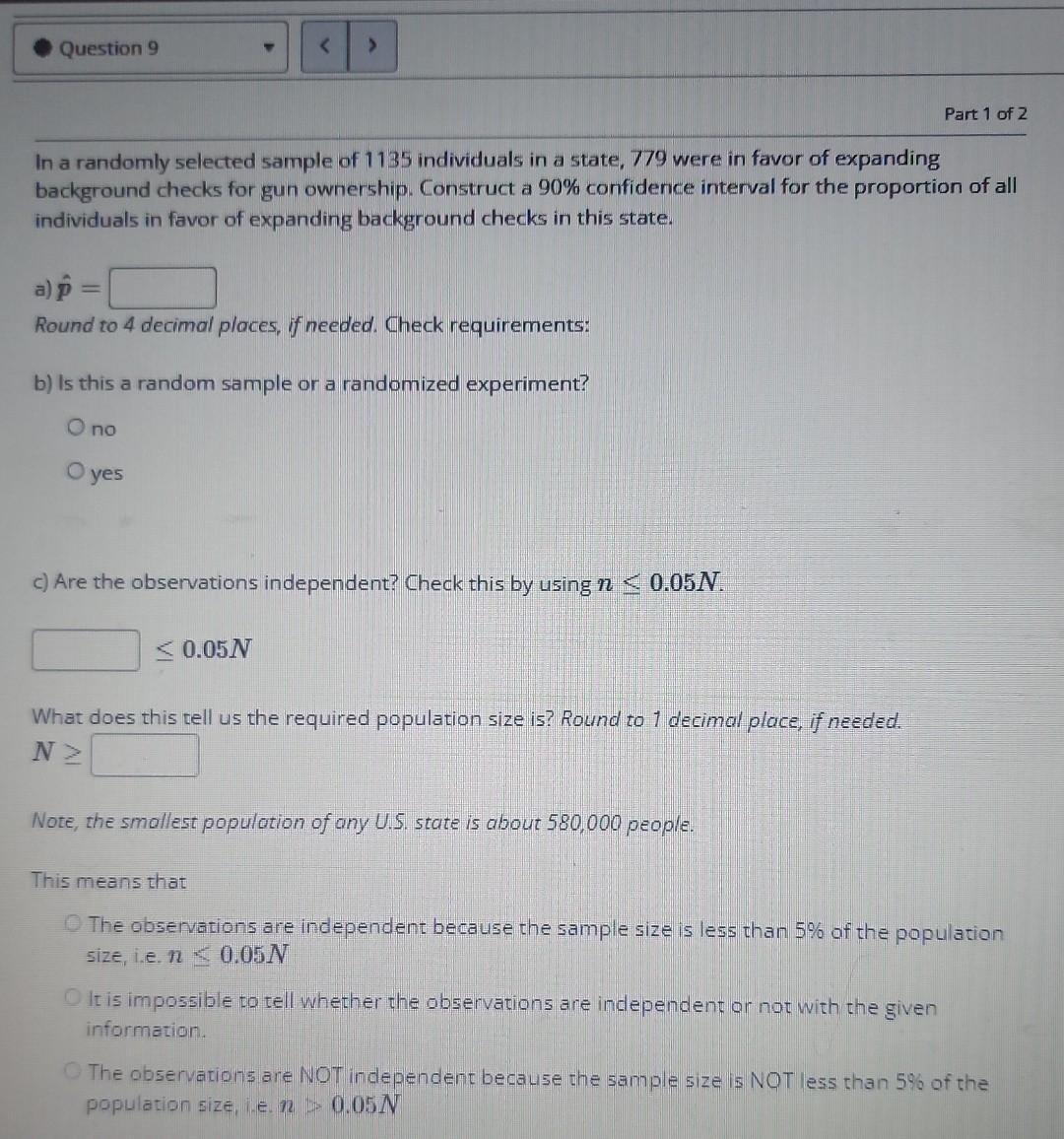 Question 9 Part 1 Of 2 In A Randomly Selected Sample Of 1135 Individuals In A State 779 Were In Favor Of Expanding 1