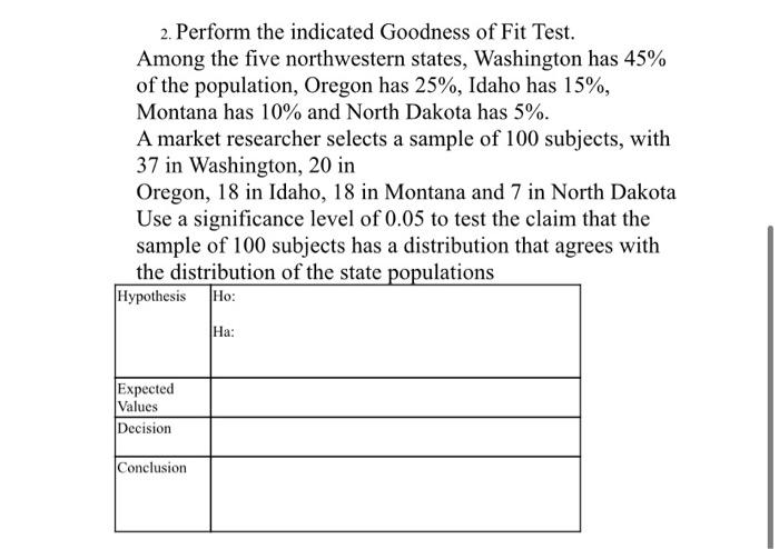 2 Perform The Indicated Goodness Of Fit Test Among The Five Northwestern States Washington Has 45 Of The Population 1