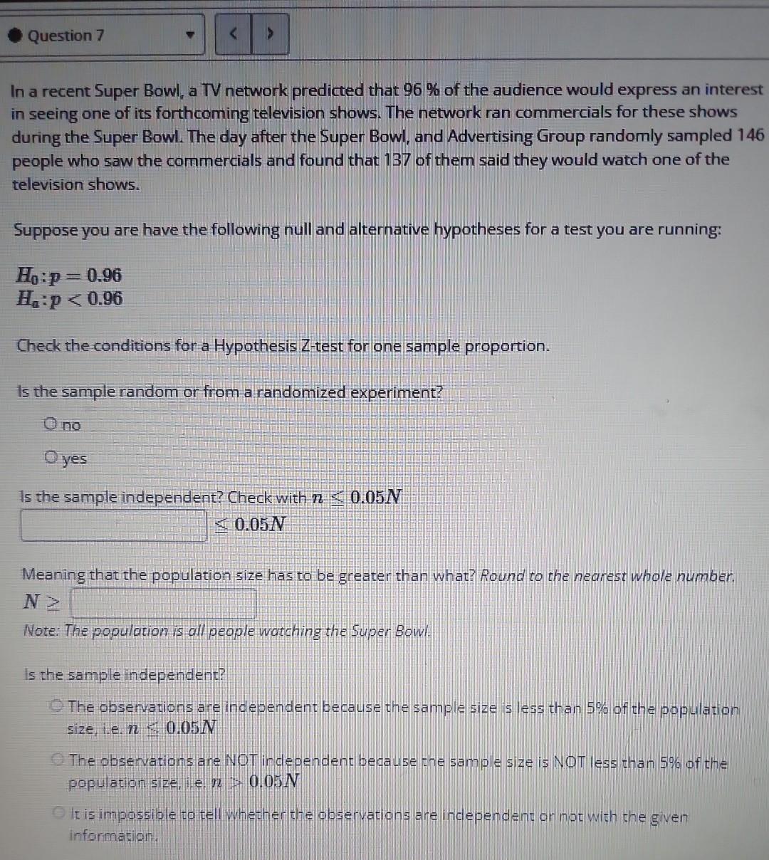 Question 7 In A Recent Super Bowl A Tv Network Predicted That 96 Of The Audience Would Express An Interest In Seeing 1