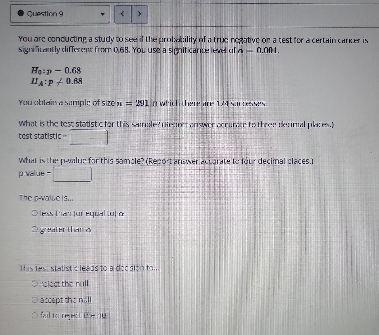 Question 9 You Are Conducting A Study To See If The Probability Of A True Negative On A Test For A Certain Cancer Is S 1