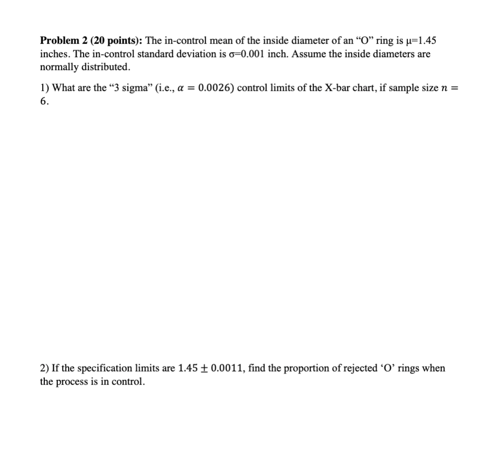 Problem 2 20 Points The In Control Mean Of The Inside Diameter Of An O Ring Is U 1 45 Inches The In Control Standa 1