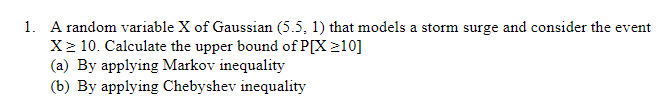 1 A Random Variable X Of Gaussian 5 5 1 That Models A Storm Surge And Consider The Event X 10 Calculate The Upper 1