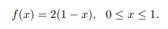 Give The Inverse Transform Algorithm To Generate A Random Variable With The Standard Righttriangular Distribution The D 1