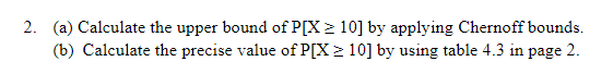2 A Calculate The Upper Bound Of P X 10 By Applying Chernoff Bounds B Calculate The Precise Value Of P X2 10 By 1