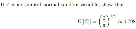 If Z Is A Standard Normal Random Variable Show That 1 2 E Z 0 798 7t 1