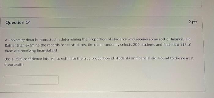 Question 14 2 Pts A University Dean Is Interested In Determining The Proportion Of Students Who Receive Some Sort Of Fin 1