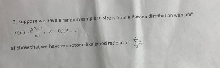2 Suppose We Have A Random Sample Of Size N From A Poisson Distribution With Pmf X 0 1 2 A Show That We Have Mon 1