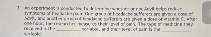 3 An Experiment Is Conducted To Determine Whether Or Not Advil Helps Reduce Symptoms Of Headache Pain One Group Of Hea 1