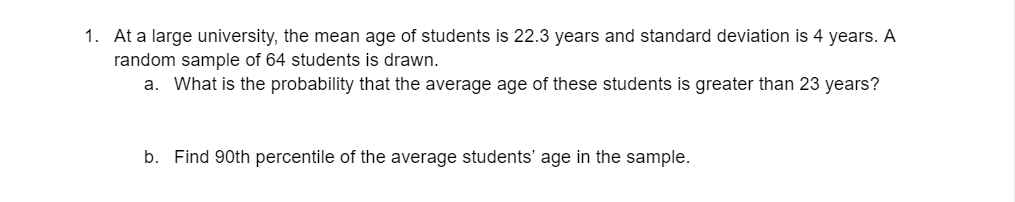 1 At A Large University The Mean Age Of Students Is 22 3 Years And Standard Deviation Is 4 Years A Random Sample Of 6 1