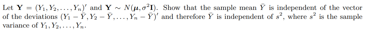Let Y Y1 Y2 Yn And Y N U Oi Show That The Sample Mean 7 Is Independent Of The Vector Of The Deviations 1