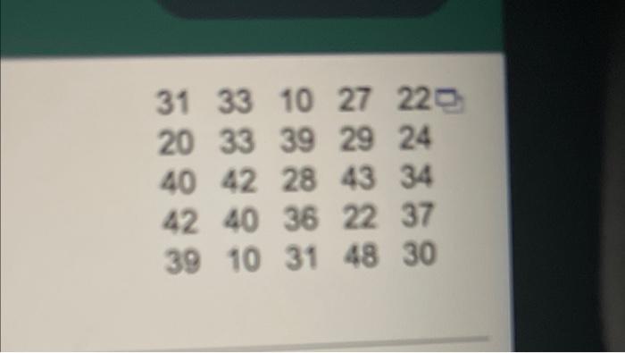 Question 2015 A Survey Of 25 Randomly Selected Customers Found The Ages Shown In Years The Man Is 3100 Years And The S 2