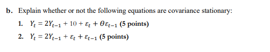 B Explain Whether Or Not The Following Equations Are Covariance Stationary 1 Y 2y4 1 10 T 1 5 Points 2 1