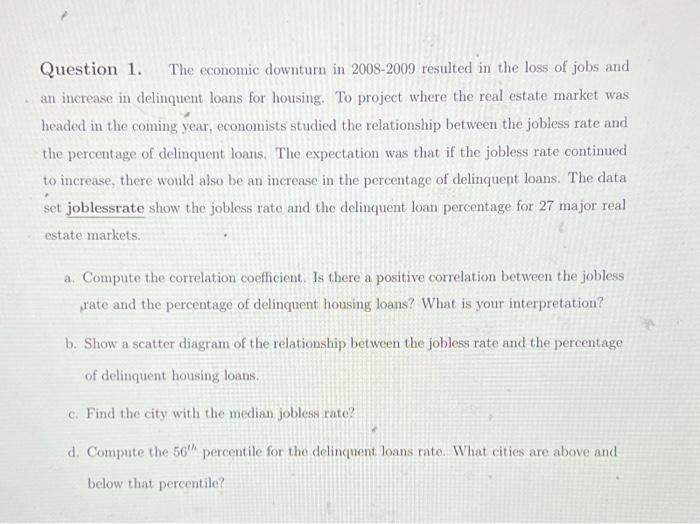 Question 1 The Economic Downturn In 2008 2009 Resulted In The Loss Of Jobs And An Increase In Delinquent Loans For Hous 1
