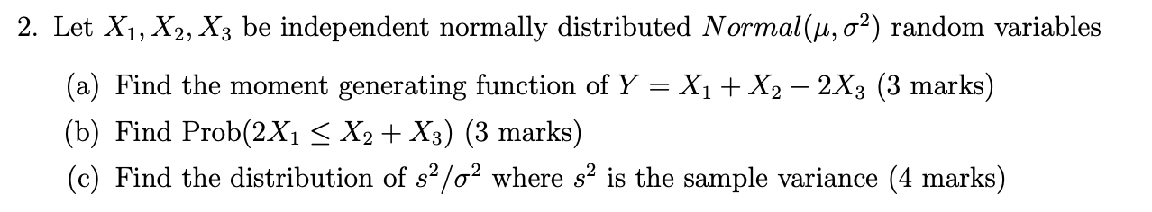 2 Let X1 X2 X3 Be Independent Normally Distributed Normal U 02 Random Variables A Find The Moment Generating Fun 1