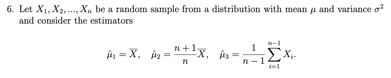 6 Let X1 X2 Xn Be A Random Sample From A Distribution With Mean Y And Variance O2 And Consider The Estimators N 1