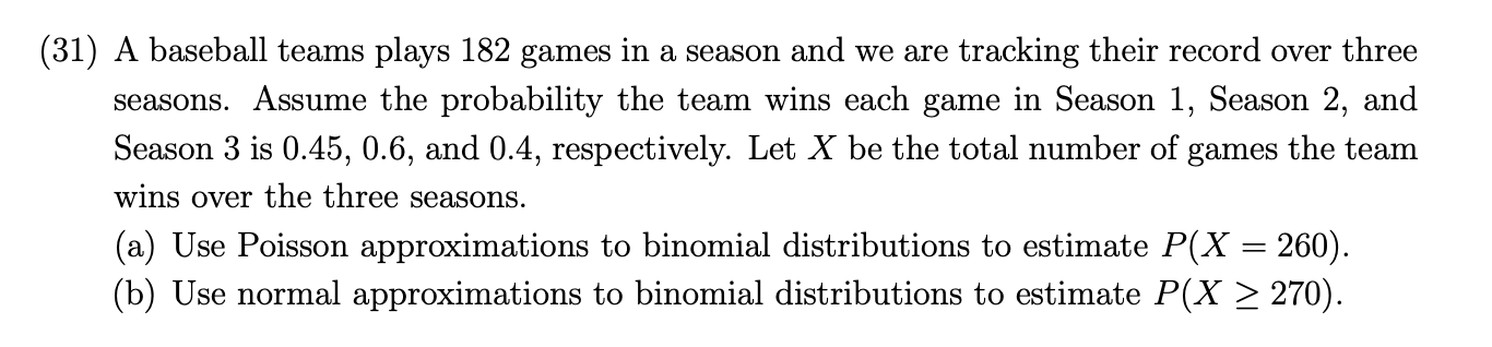 31 A Baseball Teams Plays 182 Games In A Season And We Are Tracking Their Record Over Three Seasons Assume The Probab 1