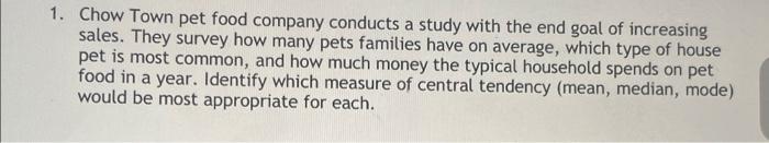 1 Chow Town Pet Food Company Conducts A Study With The End Goal Of Increasing Sales They Survey How Many Pets Families 1