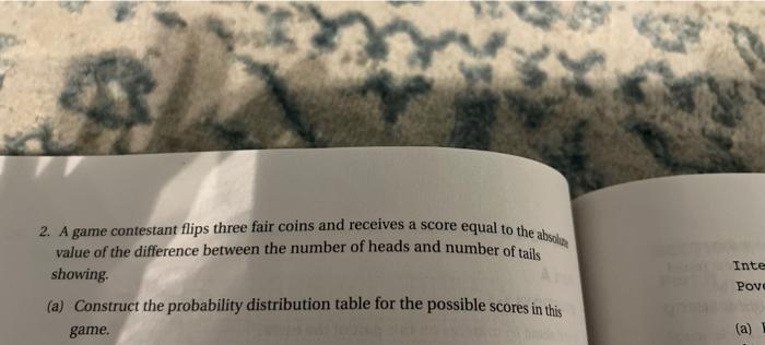 Inte 2 A Game Contestant Flips Three Fair Coins And Receives A Score Equal To The Abs Value Of The Difference Between T 1