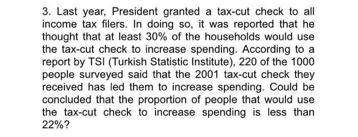3 Last Year President Granted A Tax Cut Check To All Income Tax Filers In Doing So It Was Reported That He Thought T 1