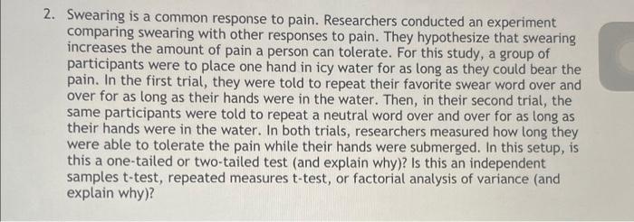 2 Swearing Is A Common Response To Pain Researchers Conducted An Experiment Comparing Swearing With Other Responses To 1