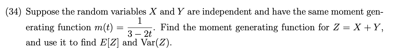 34 Suppose The Random Variables X And Y Are Independent And Have The Same Moment Gen 1 Erating Function M T Find The 1