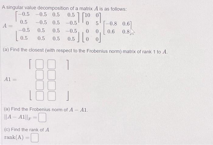 0 5 A Singular Value Decomposition Of A Matrix A Is As Follows 0 5 0 5 0 5 0 5 01 0 5 0 5 0 5 0 5 0 8 0 6 A 0 1