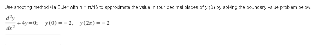 Use Shooting Method Via Euler With H 17 16 To Approximate The Value In Four Decimal Places Of Y 0 By Solving The Boun 1