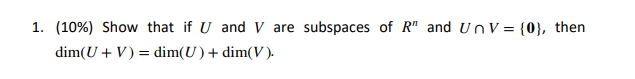 1 10 Show That If U And V Are Subspaces Of R And Un V 0 Then Dim U V Dim U Dim V 1