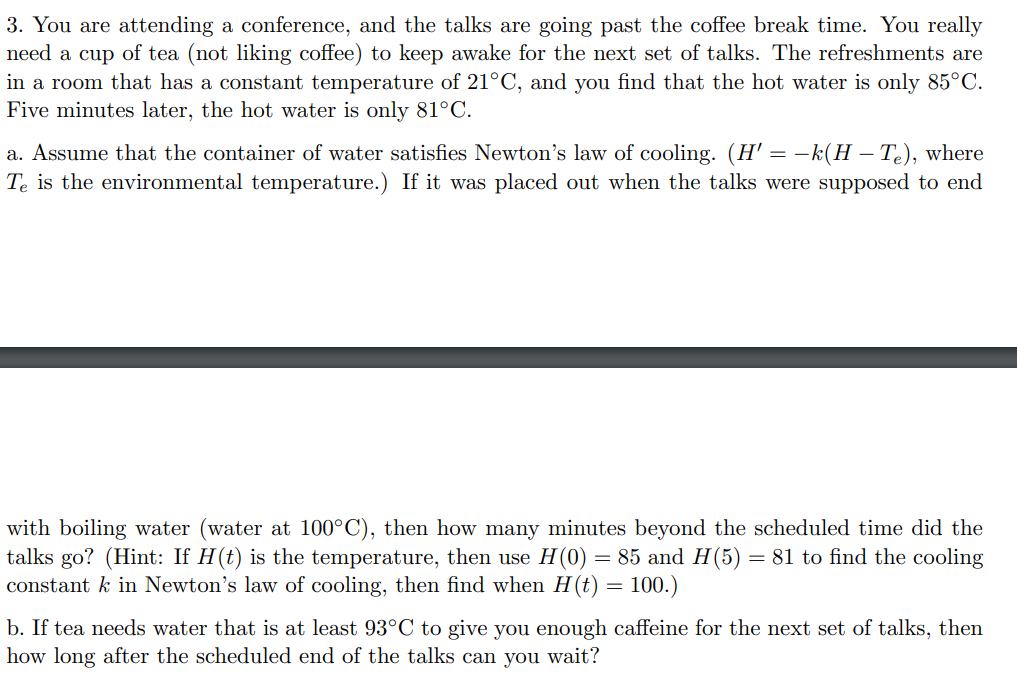 3 You Are Attending A Conference And The Talks Are Going Past The Coffee Break Time You Really Need A Cup Of Tea Not 1