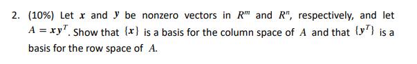 2 10 Let X And Y Be Nonzero Vectors In R And R Respectively And Let A Xy Show That X Is A Basis For The Co 1
