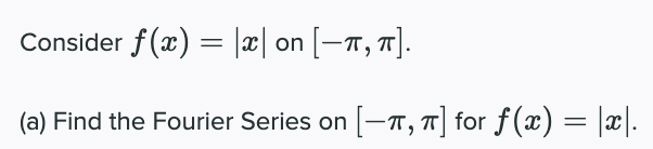 Consider F X 2 On 11 7 A Find The Fourier Series On 7 7 For F X X 1 B Show That 2n 1 1