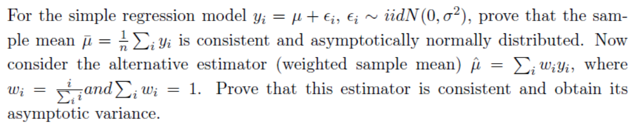 For The Simple Regression Model Yi Pi J Iidn 0 0 Prove That The Sam Ple Mean U H Liyi Is Consistent And A 1