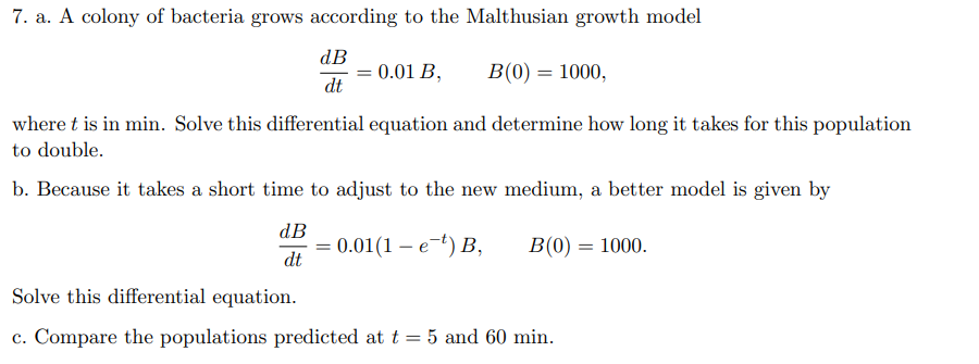 7 A A Colony Of Bacteria Grows According To The Malthusian Growth Model Db 0 01 B B 0 1000 Dt Where T Is In Min 1