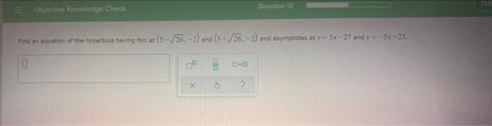 Objethe Knowledge Check Question 10 Find An Equation Of The Hyperbols Having Foot 5 36 2 And 5 26 2 And Asympto 1
